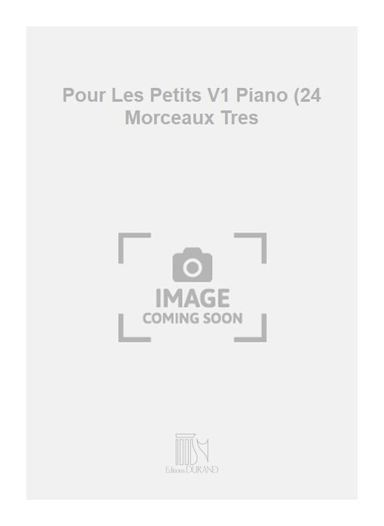Pour Les Petits V1 Piano (24 Morceaux Tres